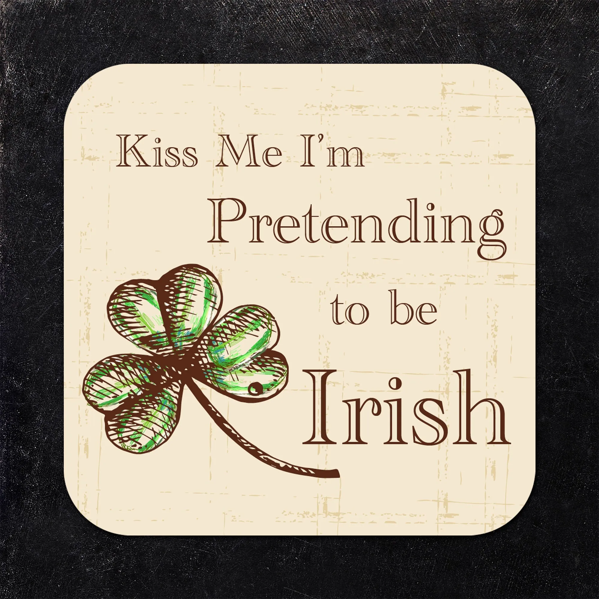 Kiss Me I'm Pretending to Be Irish St. Patty's Coaster Set